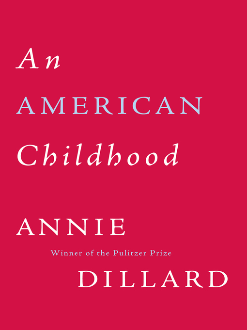 Title details for American Childhood by Annie Dillard - Wait list